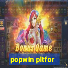 popwin pltfor