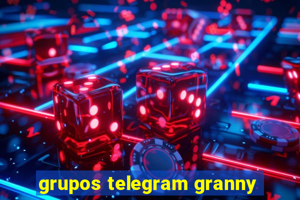 grupos telegram granny