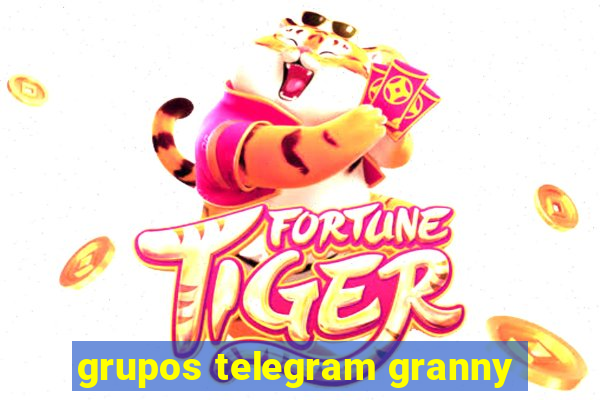 grupos telegram granny