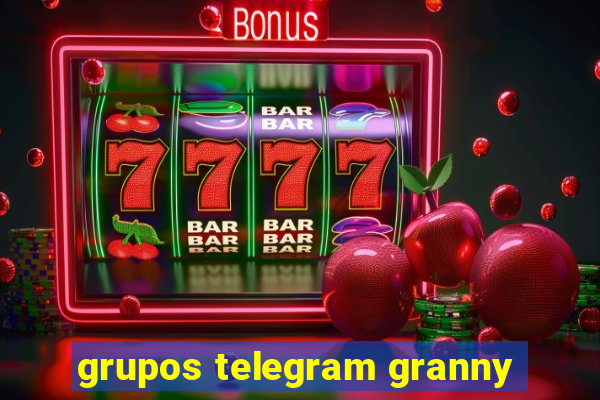 grupos telegram granny