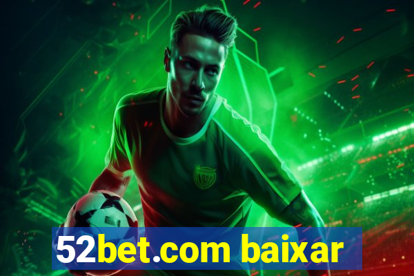 52bet.com baixar