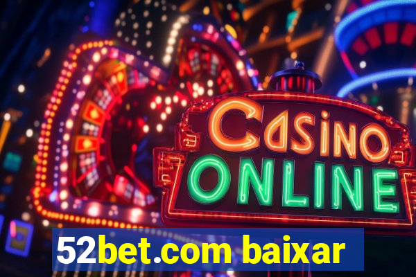 52bet.com baixar