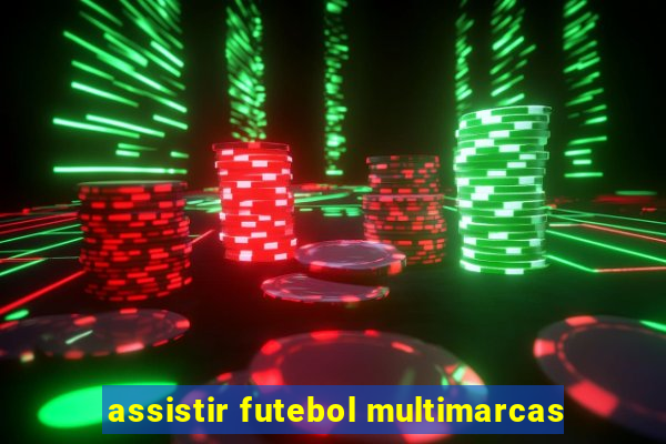 assistir futebol multimarcas