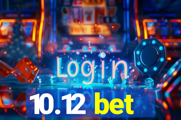 10.12 bet