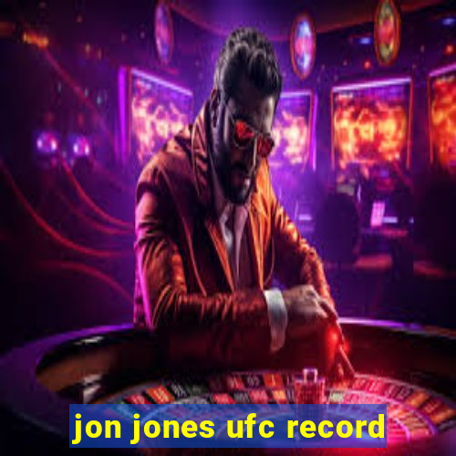 jon jones ufc record