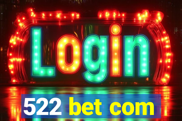 522 bet com