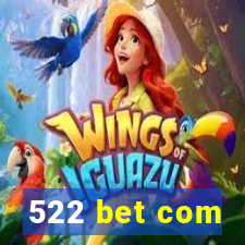 522 bet com