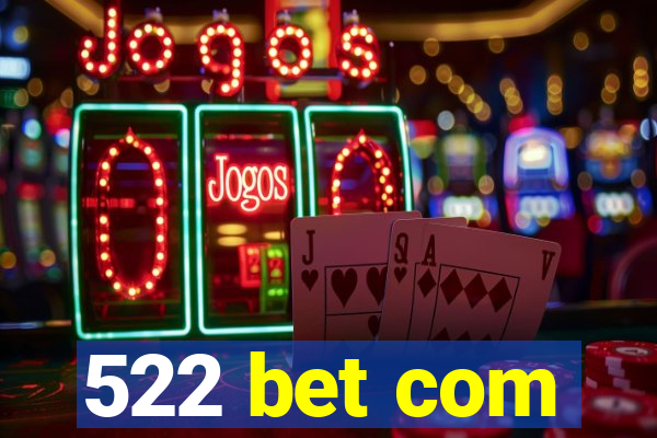 522 bet com