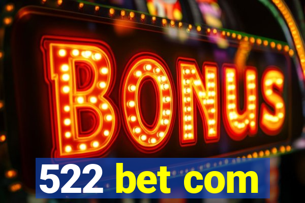 522 bet com