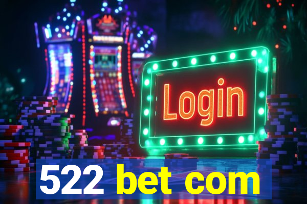 522 bet com