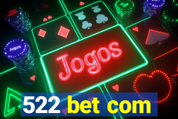 522 bet com