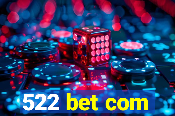 522 bet com