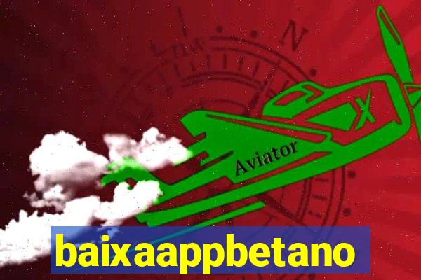 baixaappbetano