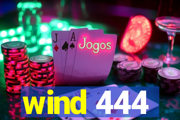 wind 444