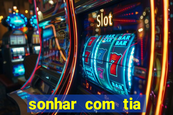 sonhar com tia falecida jogo do bicho