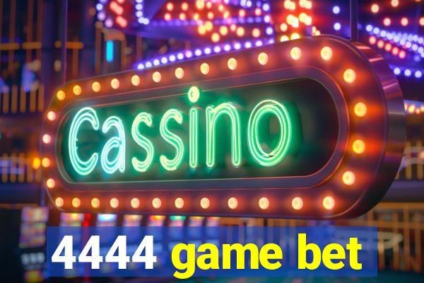 4444 game bet