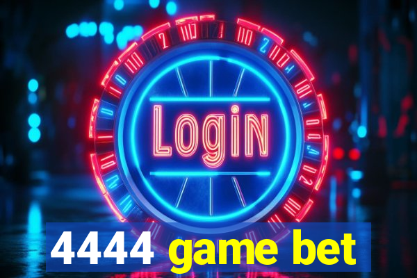 4444 game bet