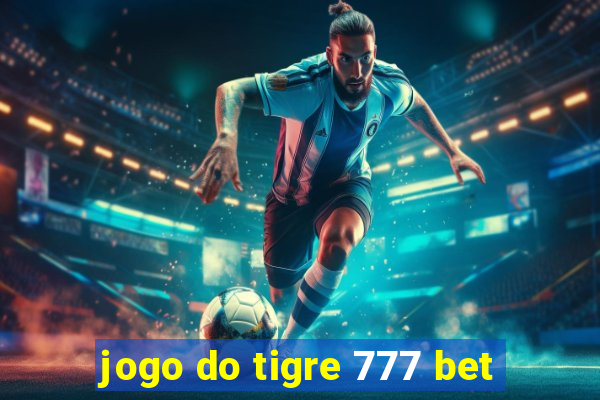 jogo do tigre 777 bet