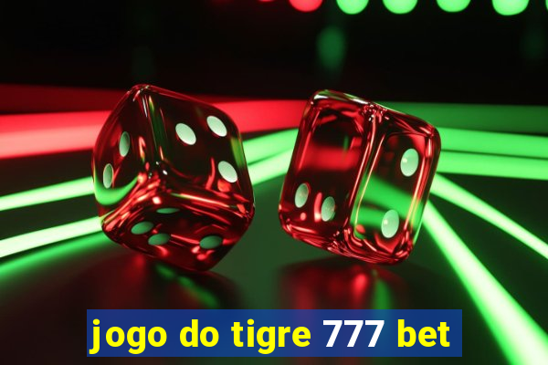 jogo do tigre 777 bet