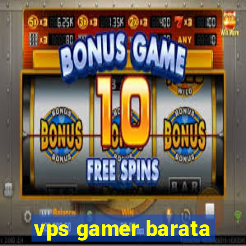 vps gamer barata