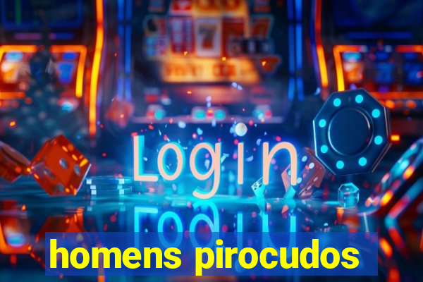 homens pirocudos