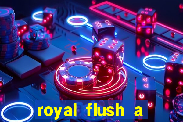 royal flush a maior jogada do poker