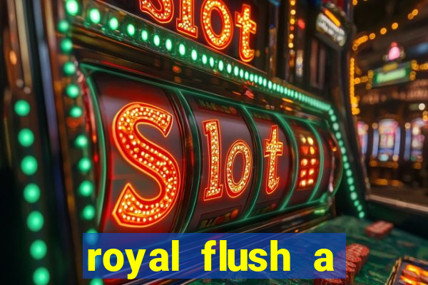 royal flush a maior jogada do poker