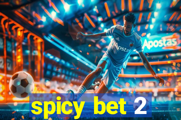 spicy bet 2