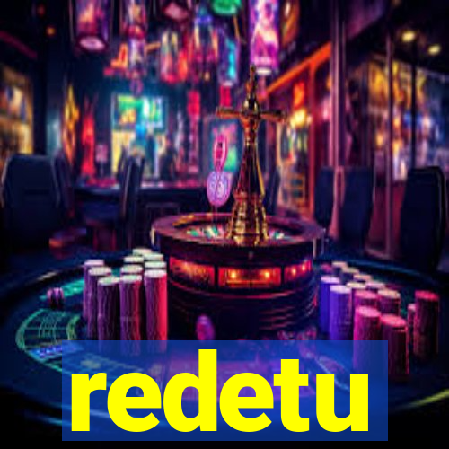 redetu