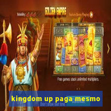 kingdom up paga mesmo