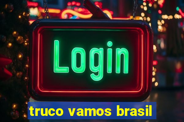 truco vamos brasil