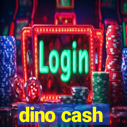 dino cash