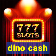 dino cash