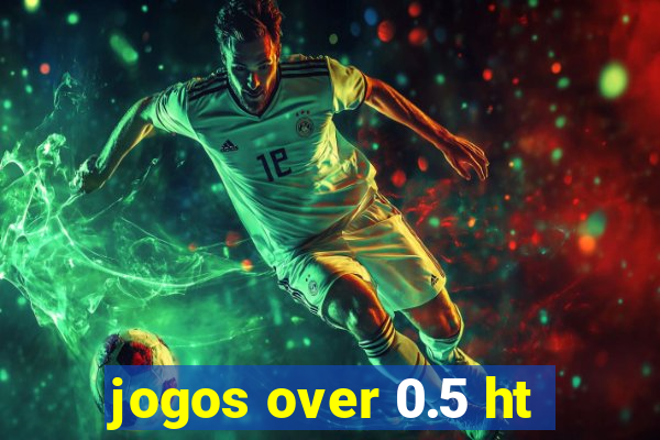 jogos over 0.5 ht