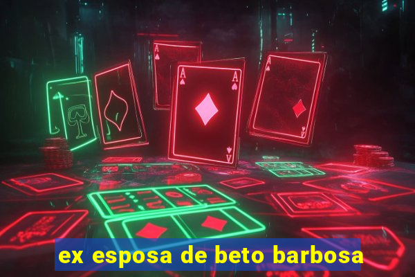 ex esposa de beto barbosa