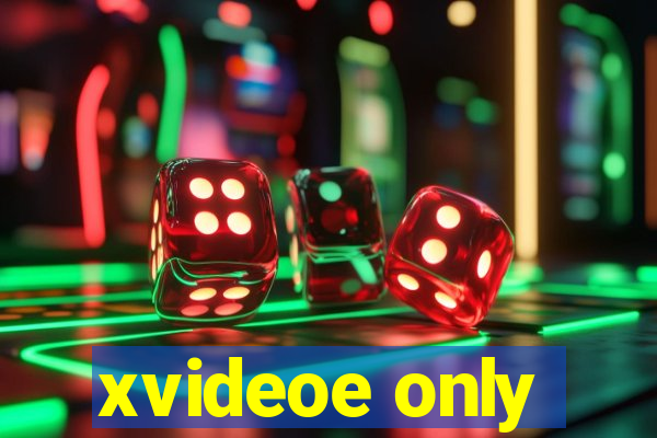 xvideoe only