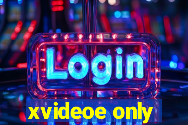 xvideoe only