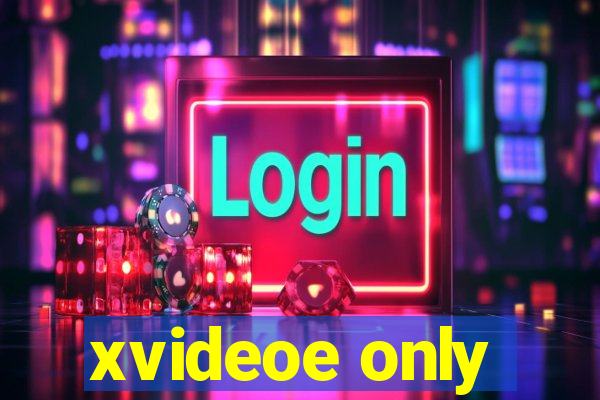 xvideoe only