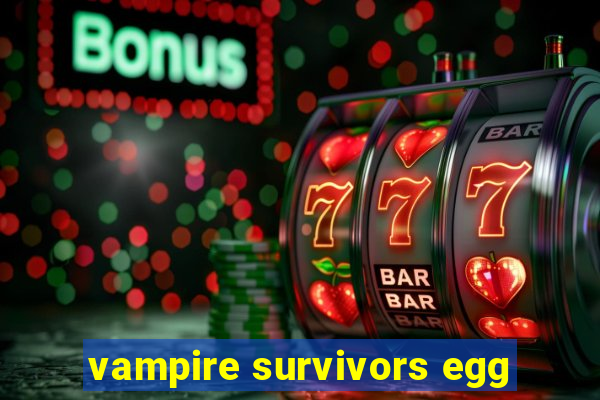 vampire survivors egg