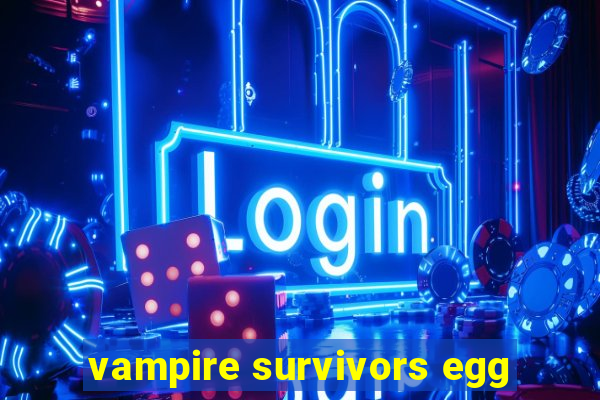 vampire survivors egg