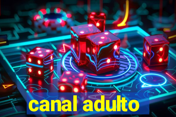 canal adulto