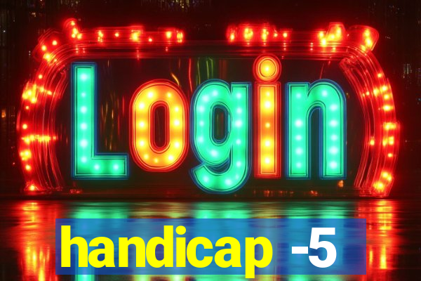 handicap -5