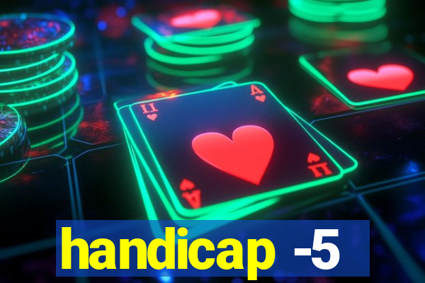 handicap -5