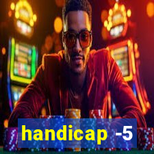 handicap -5