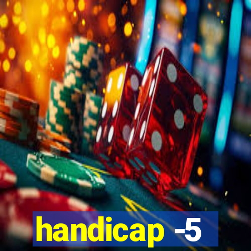 handicap -5