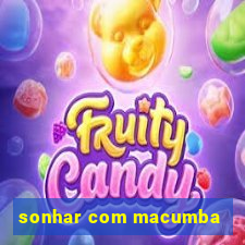 sonhar com macumba