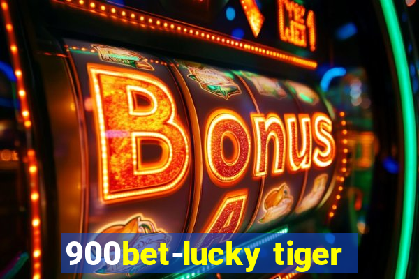 900bet-lucky tiger