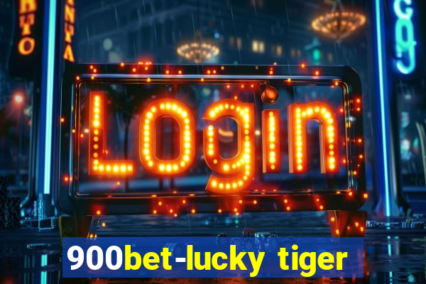 900bet-lucky tiger