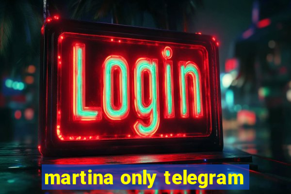 martina only telegram