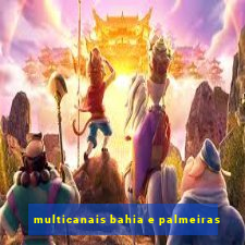 multicanais bahia e palmeiras